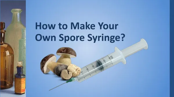 How to Make Your Own Spore Syringe?