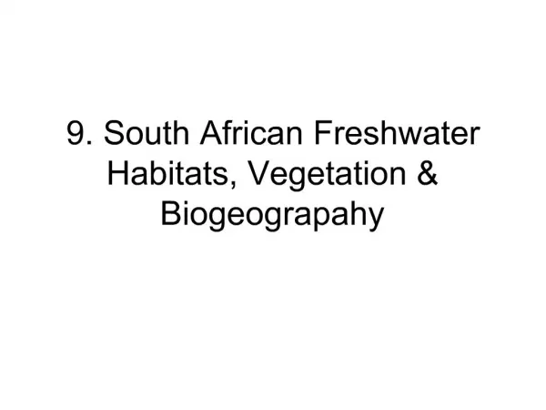 9. South African Freshwater Habitats, Vegetation Biogeograpahy