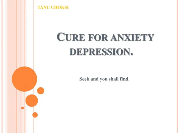 Cure for anxiety depression.