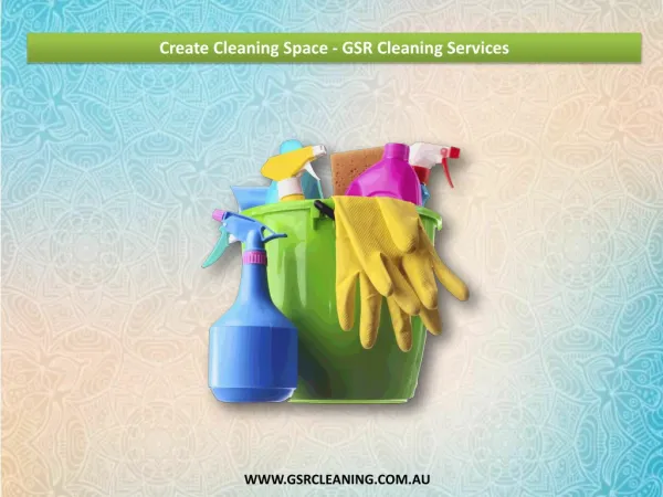 Create Cleaning Space - GSR Cleaning Services