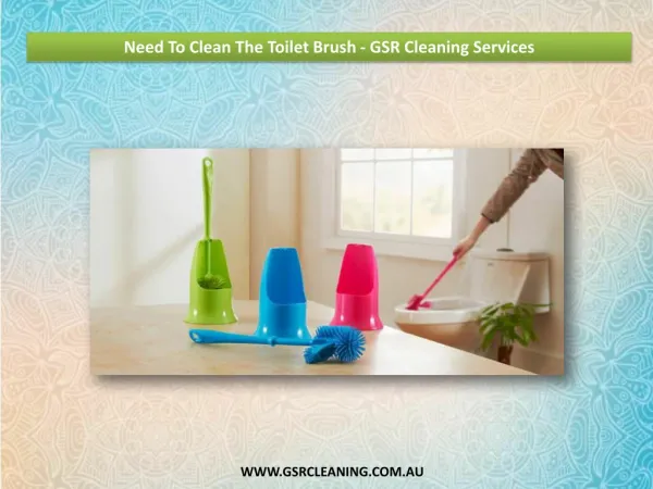 Need To Clean The Toilet Brush - GSR Cleaning Services