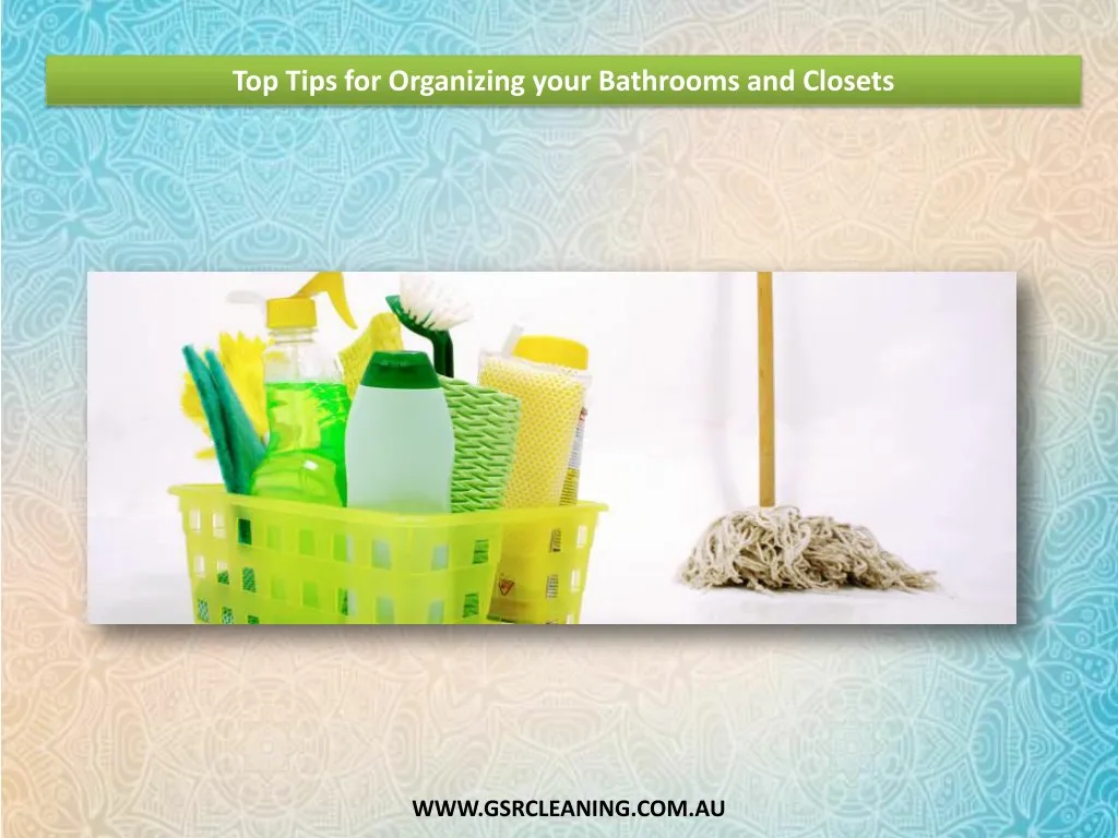 top tips for organizing your bathrooms and closets