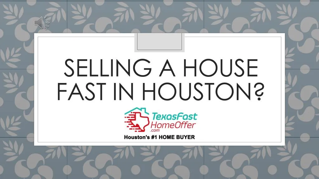 selling a house fast in houston