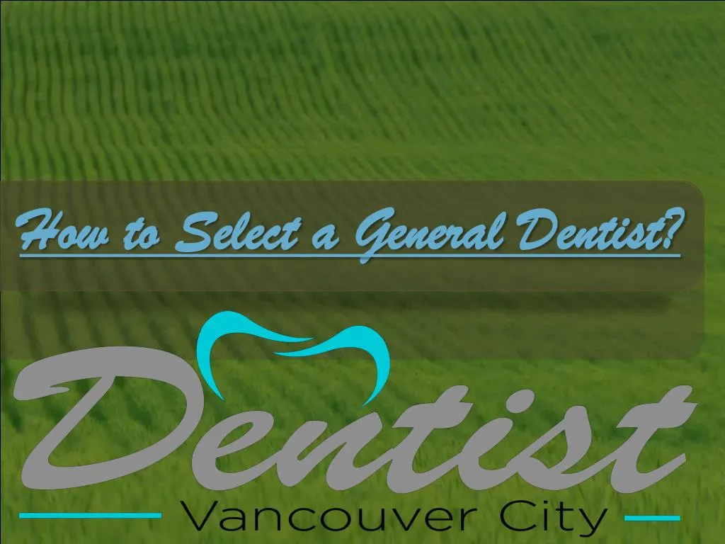 how to select a general dentist