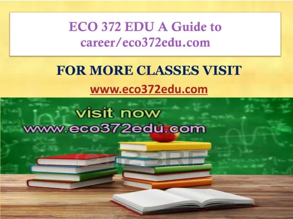 ECO 372 EDU A Guide to career/eco372edu.com