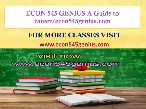ECON 545 GENIUS A Guide to career/econ545genius.com