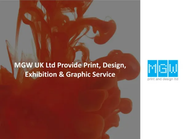 MGW UK Ltd Provide Print, Design, Exhibition & Graphic Service