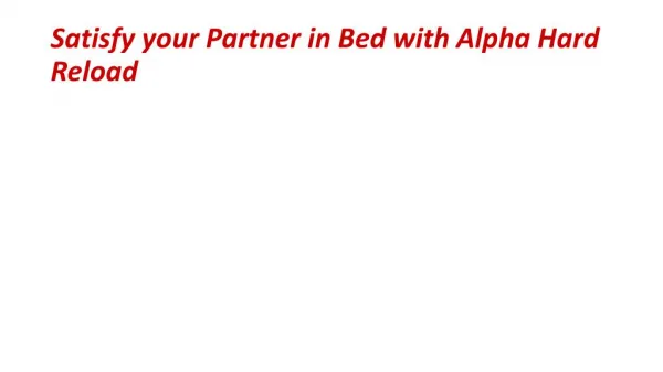 Satisfy your Partner in Bed with Alpha Hard Reload