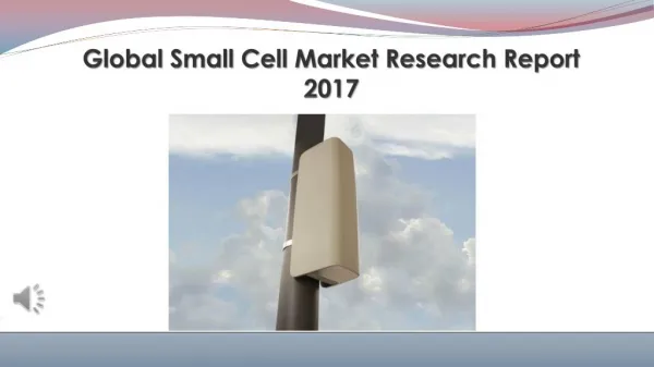 Global small cell market research report 2017