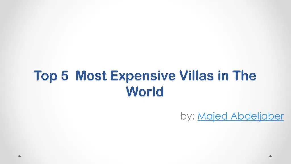 top 5 most expensive villas in the world