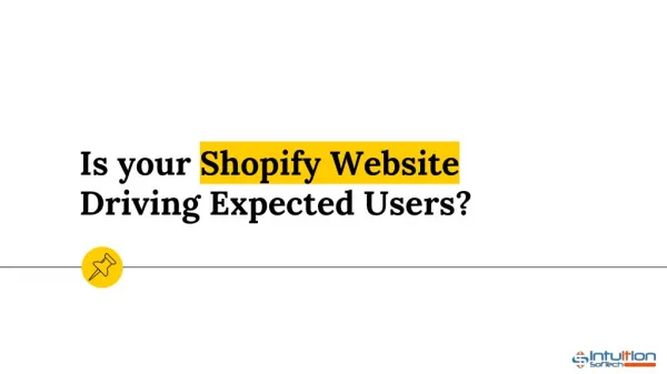 Is Your Shopify Website Driving Expected Users?
