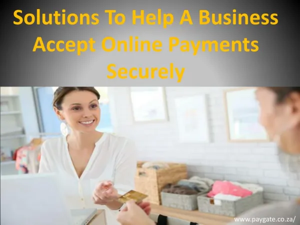 Solutions To Help A Business Accept Online Payments Securely