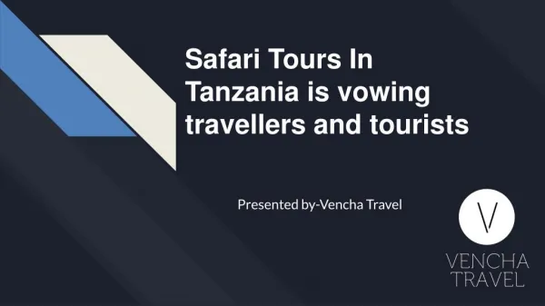 Safari Tours In Tanzania is vowing travellers and tourists