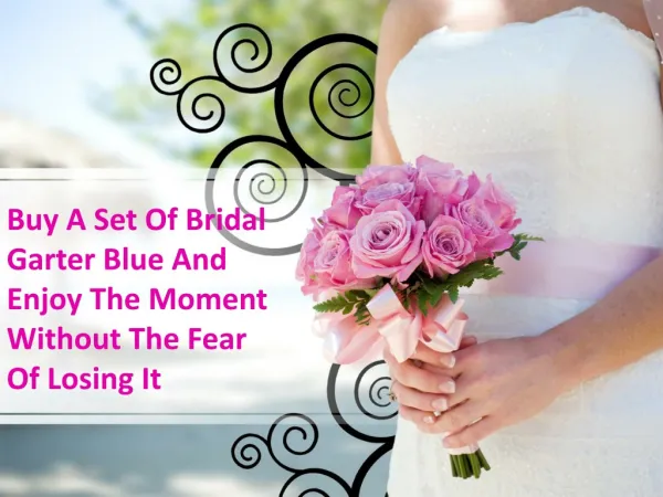 Buy A Set Of Bridal Garter Blue And Enjoy The Moment Without The Fear Of Losing It