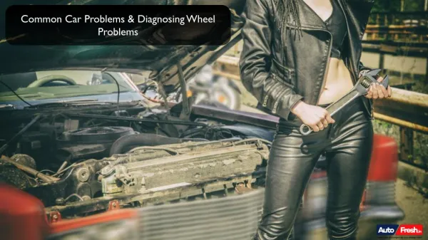 Common Car Problems & Diagnosing Wheel Problems