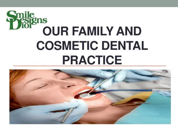 OUR FAMILY AND COSMETIC DENTAL PRACTICE