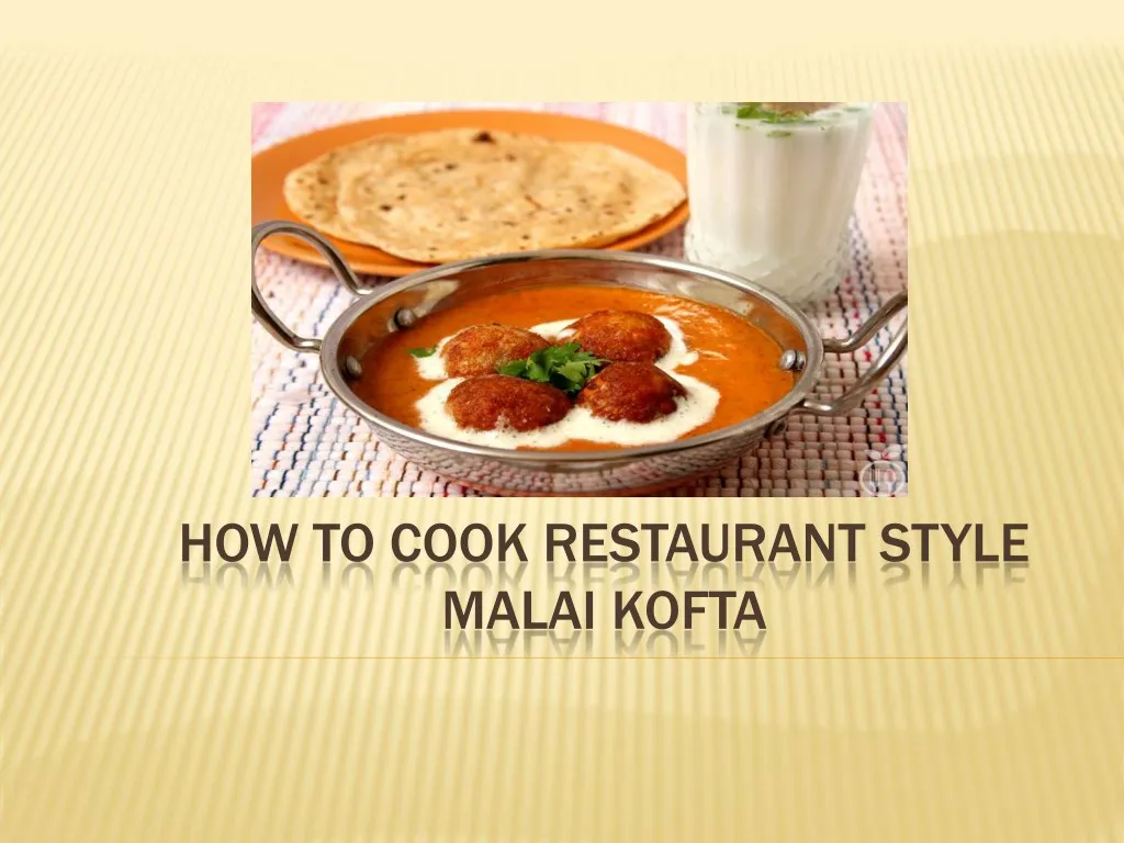 how to cook restaurant style malai kofta