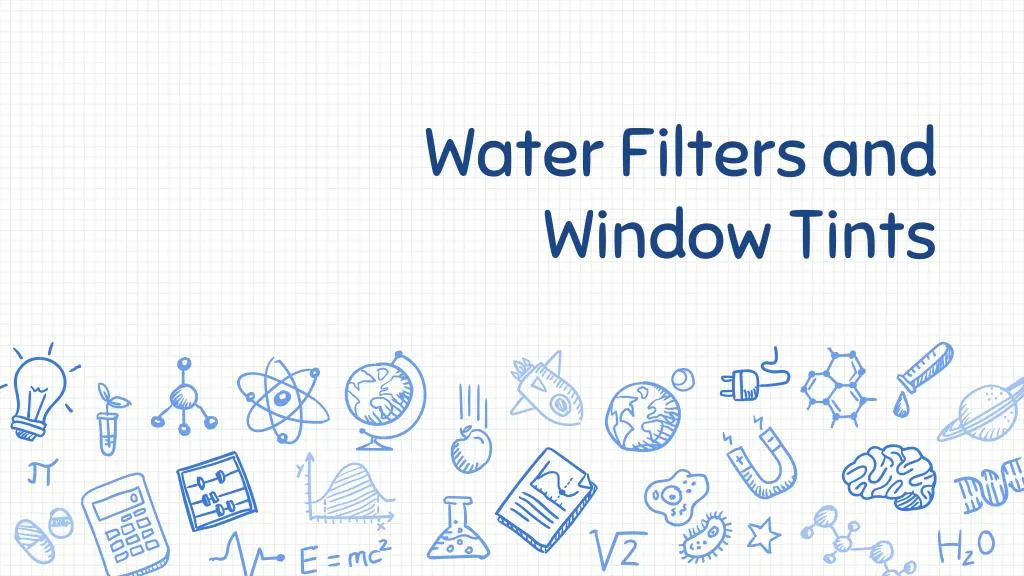 water filters and window tints