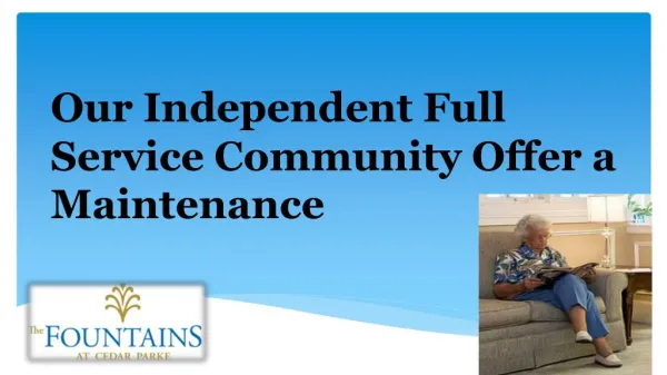 Our independent full service community offer a maintenance