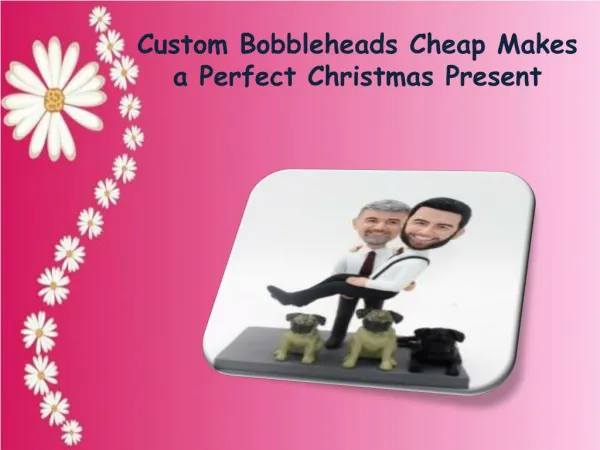 Custom Bobbleheads Cheap Makes a Perfect Christmas Present
