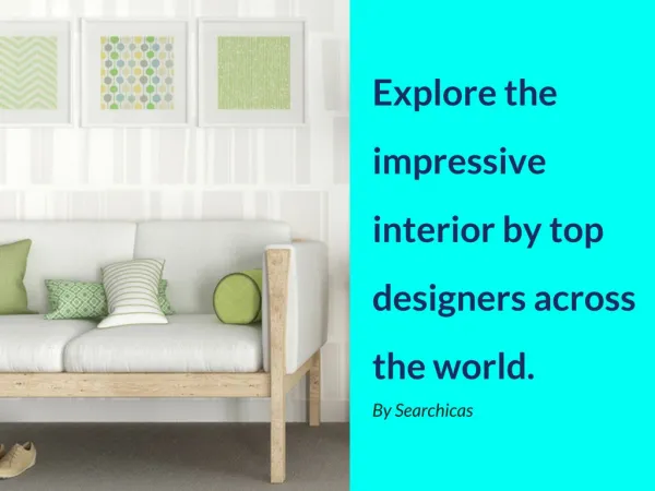 Explore the impressive interior by top designers across the world