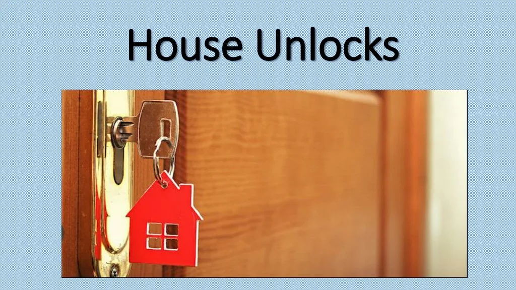 house unlocks house unlocks