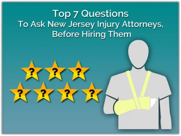 Top 7 Questions to Ask New Jersey Injury Attorneys, Before Hiring Them