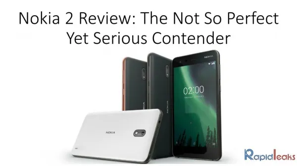 Nokia 2 Review: The Not So Perfect Yet Serious Contender