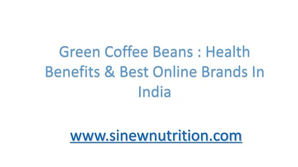 Green Coffee Beans : Health Benefits & Best Online Brands In India
