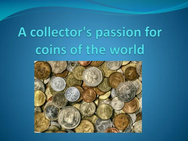 A collector's passion for coins of the world