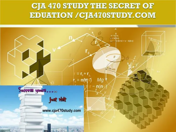 CJA 470 STUDY The Secret of Eduation /cja470study.com
