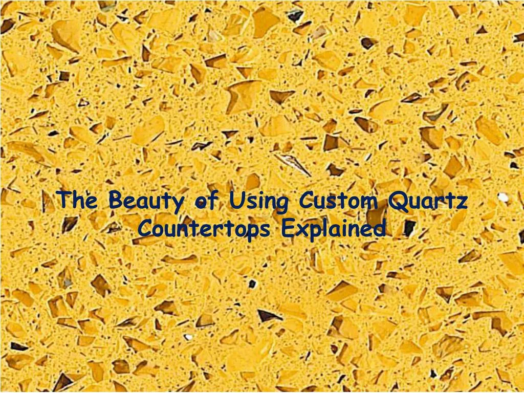 the beauty of using custom quartz countertops