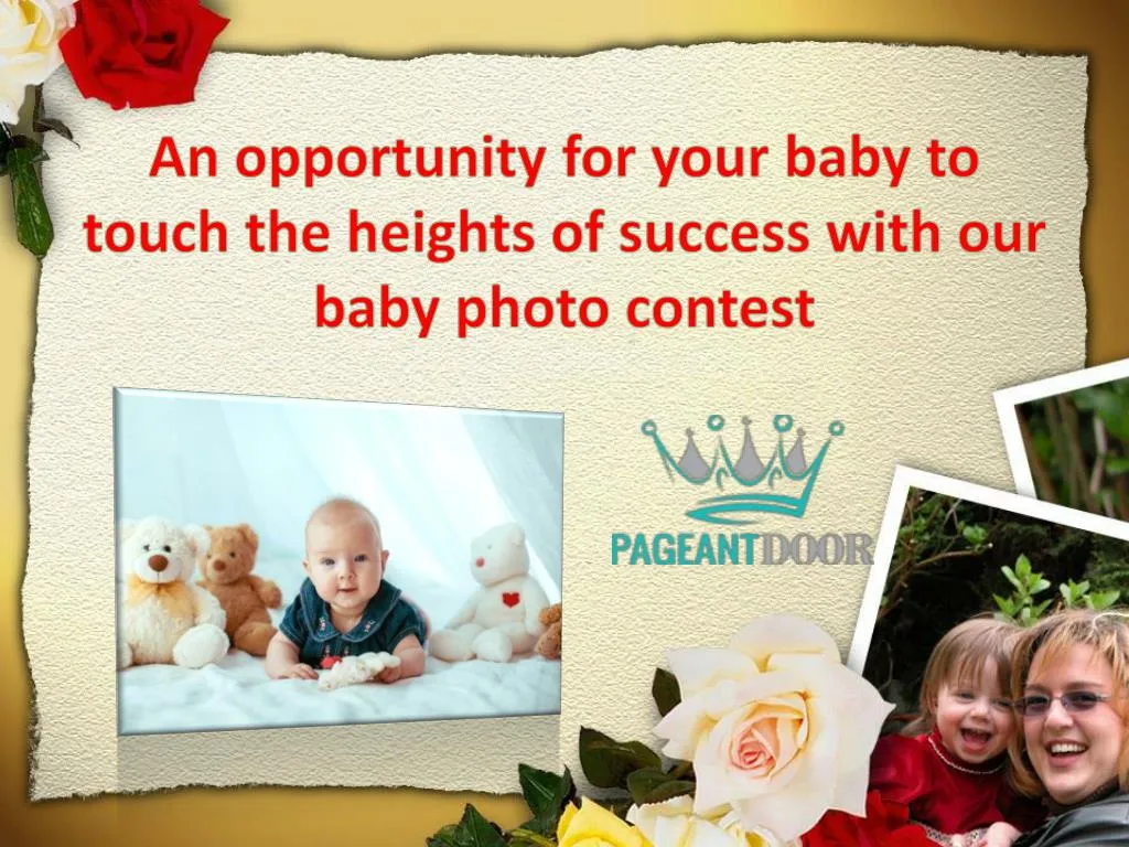 an opportunity for your baby to touch the heights of success with our baby photo contest