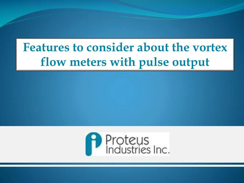 features to consider about the vortex flow meters