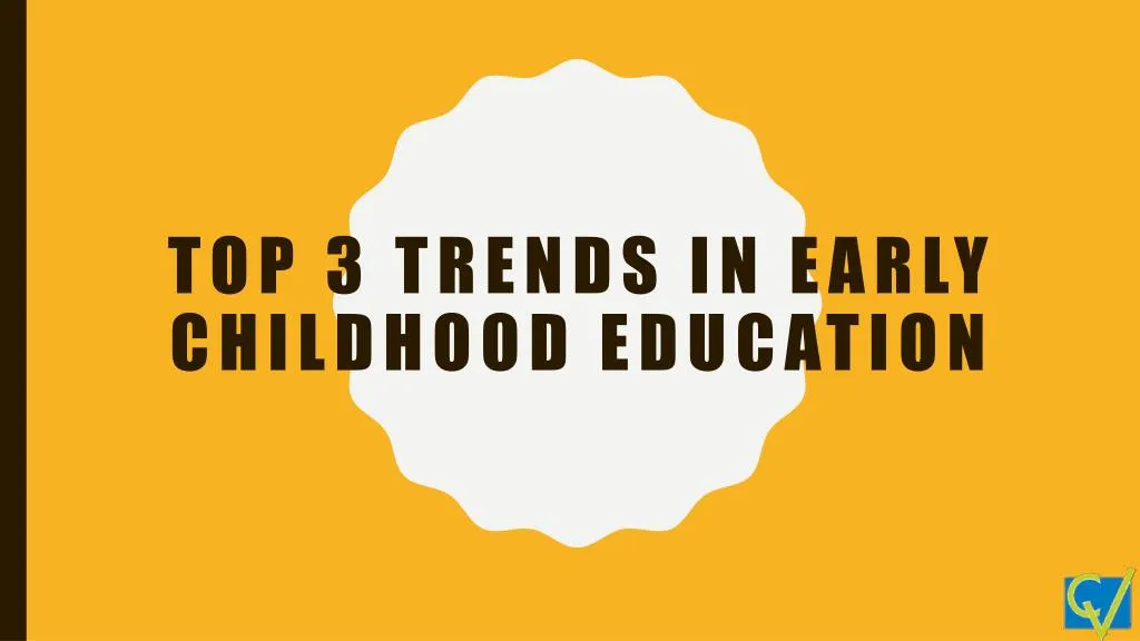 top 3 trends in early childhood education