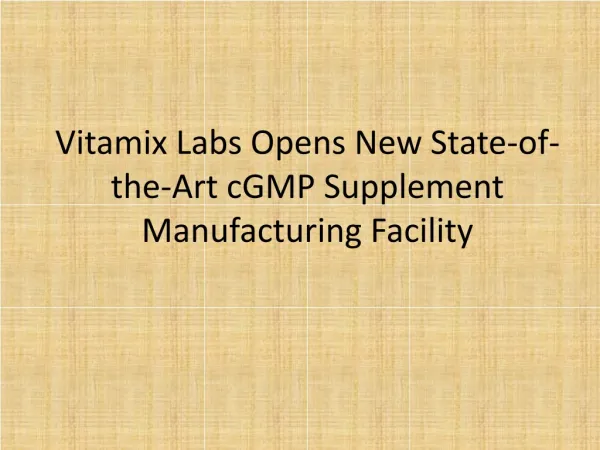 Vitamix Labs Opens New State-of-the-Art cGMP Supplement Manufacturing Facility