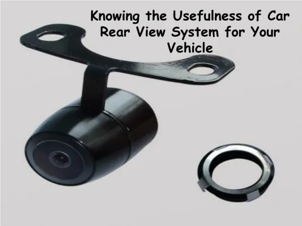 Knowing the Usefulness of Car Rear View System for Your Vehicle