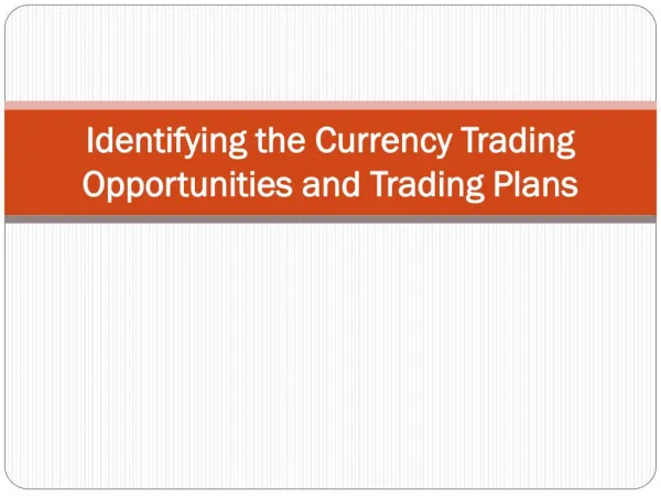 Identifying the Currency Trading Opportunities and Trading Plans