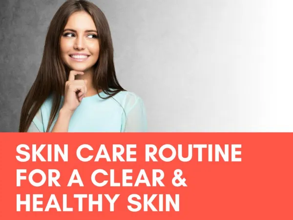 Skin care routine for a clear & healthy skin
