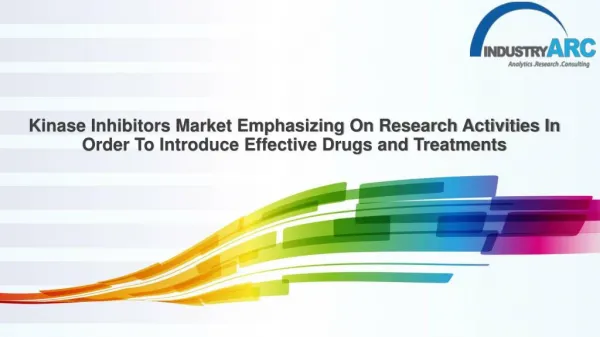 Kinase Inhibitors Market Introduced Activities In The Cancer Treatments, Several Innovations, And Advanced Therapeutics