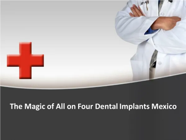 The Magic of All on Four Dental Implants Mexico