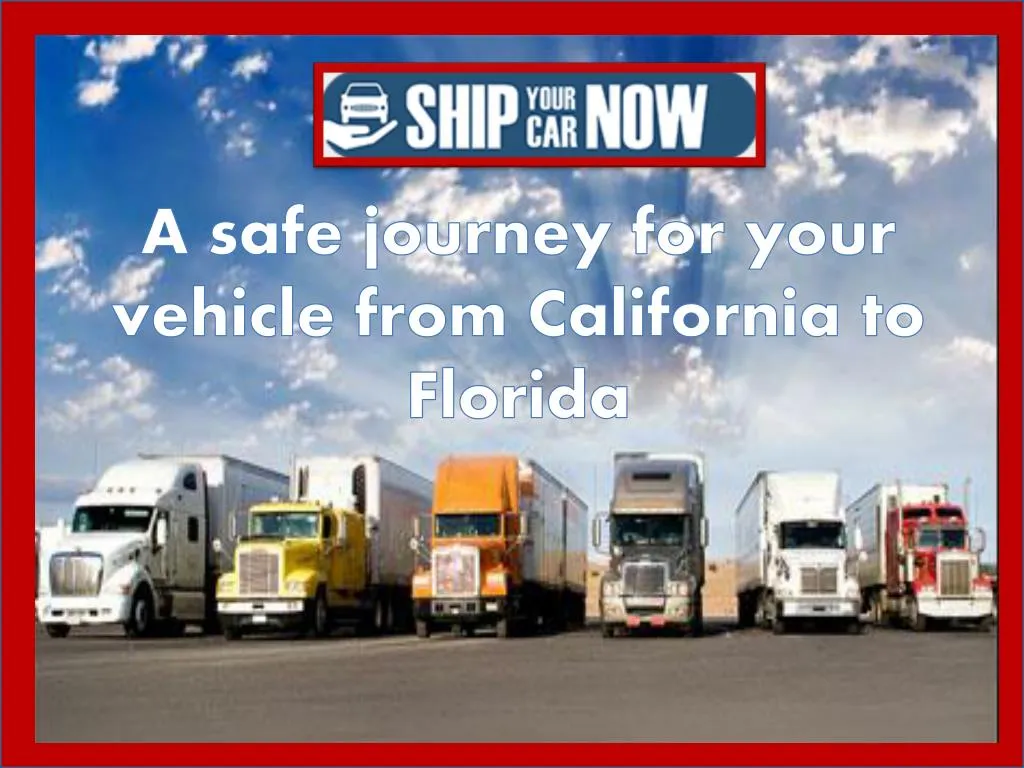 a safe journey for your vehicle from california