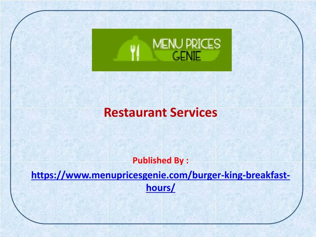 restaurant services published by https www menupricesgenie com burger king breakfast hours