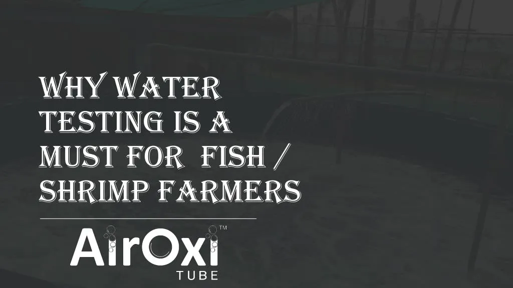 why water testing is a must for fish shrimp farmers