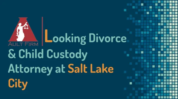 Looking Divorce & Child Custody Attorney at Salt Lake City