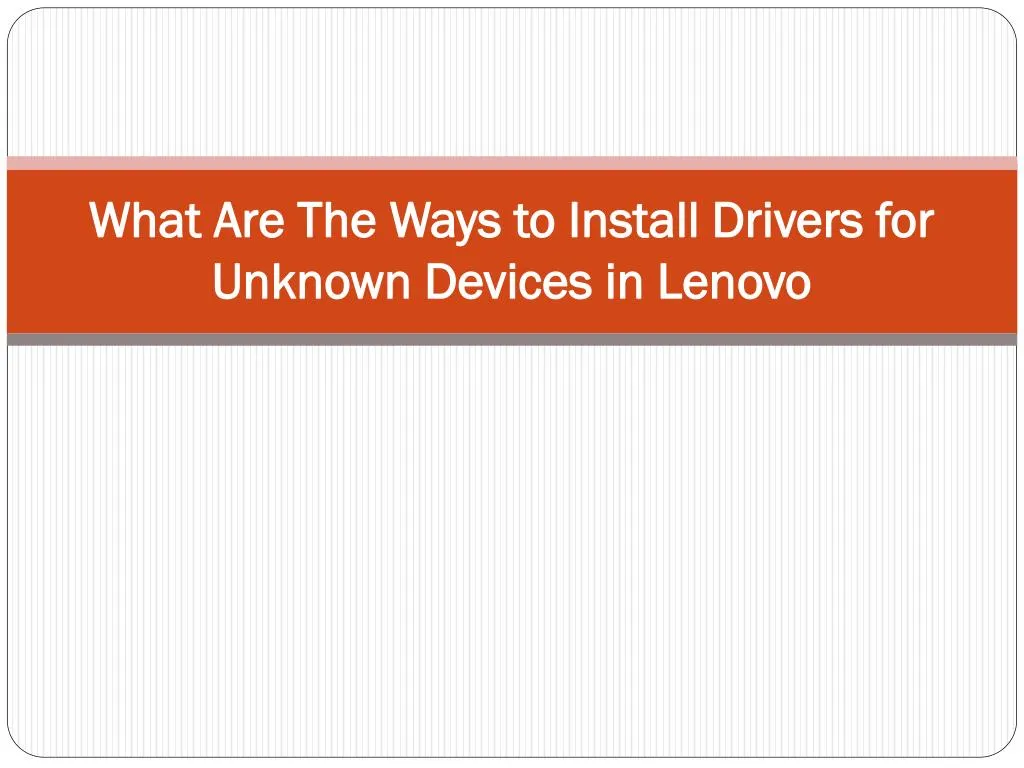 what are the ways to install drivers for unknown devices in lenovo