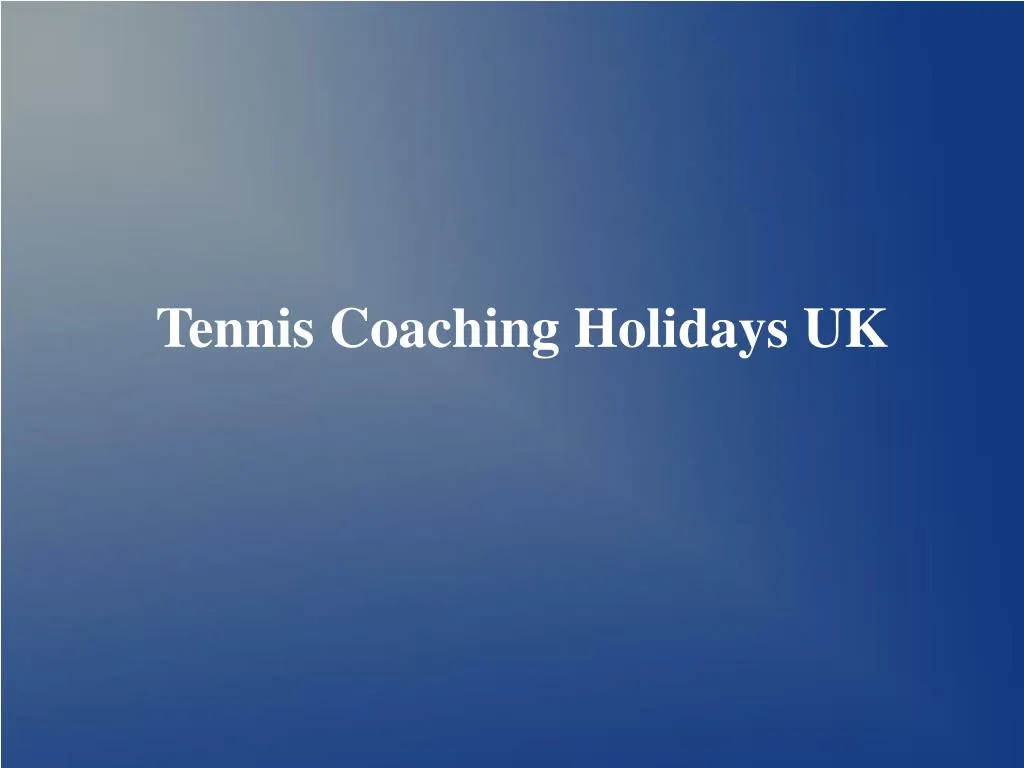 tennis coaching holidays uk