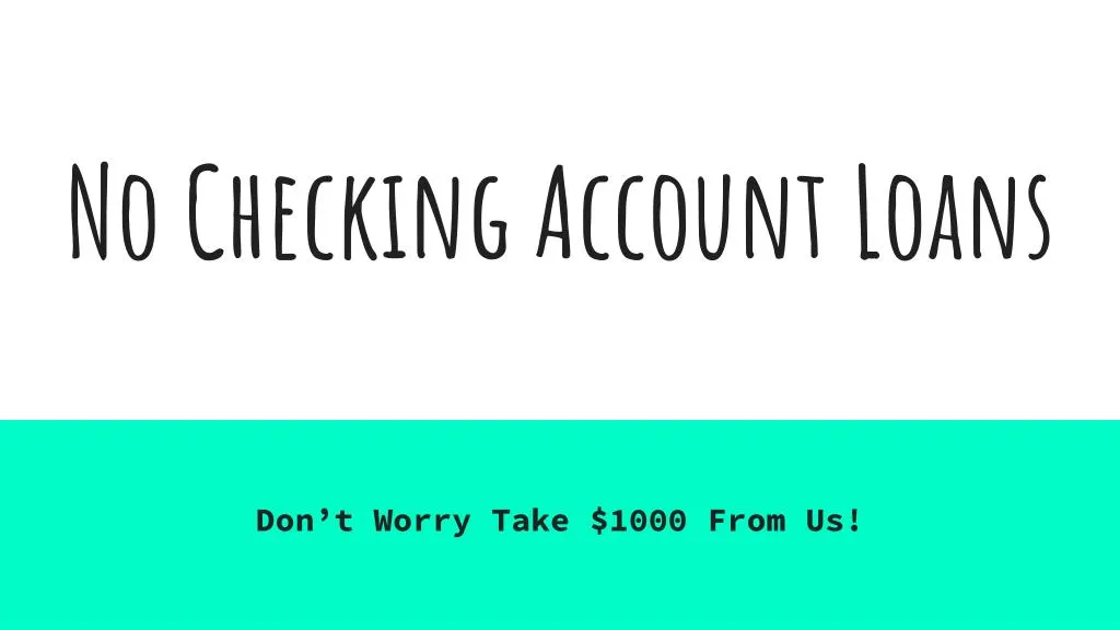 no checking account loans