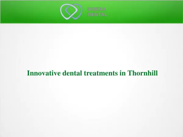 Innovative dental treatments in Thornhill