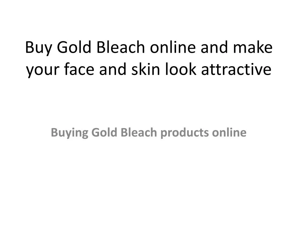 buy gold bleach online and make your face and skin look attractive